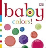 Baby Colors! (Board book) - Dk Publishing Photo