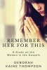 Remember Her for This - A Study on the Women in the Gospels (Paperback) - Deborah Kaine Thompson Photo