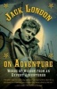  on Adventure - Words of Wisdom from an Expert Adventurer (Hardcover) - Jack London Photo