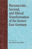 Bureaucratic, Societal and Ethical Transformation of the Former East Germany (Paperback) - Jean Claude Garcia Zamor Photo