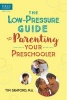 The Low-Pressure Guide to Parenting Your Preschooler (Paperback) - Tim Sanford Photo