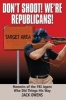 Don't Shoot, We're Republicans - Memoirs of the FBI Agent Who Did Things His Way (Paperback) - Jack Owens Photo