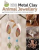 Metal Clay Animal Jewellery - 20 Striking Projects in Silver, Copper and Bronze (Paperback) - Natalia Colman Photo