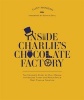 Inside Charlie's Chocolate Factory - The Complete Story of Willy Wonka, the Golden Ticket and 's Most Famous Creation (Paperback) - Roald Dahl Photo