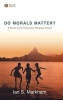 Do Morals Matter? - A Guide to Contemporary Religious Ethics (Hardcover, New) - Ian S Markham Photo