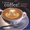 I Love Coffee! - Over 100 Easy and Delicious Coffee Drinks (Paperback) - Susan Zimmer Photo