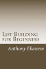 List Building for Beginners (Paperback) - Anthony Ekanem Photo