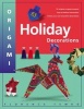 Origami Holiday Decorations - For Christmas, Hanukkah and Kwanza (Paperback, 1st ed) - Florence Temko Photo