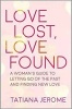 Love Lost, Love Found - A Woman's Guide to Letting Go of the Past and Finding New Love (Paperback) - Tatiana Jerome Photo