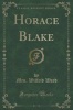 Horace Blake (Classic Reprint) (Paperback) - Mrs Wilfrid Ward Photo