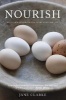 Nourish - Delicious Goodness for Every Stage of Life (Hardcover) - Jane Clarke Photo