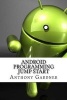 Android Programming Jump Start (Paperback) - Anthony Gardner Photo