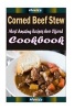 Corned Beef Stew - Delicious and Healthy Recipes You Can Quickly & Easily Cook (Paperback) - Hevizs Photo