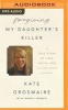 Forgiving My Daughter's Killer - A True Story of Loss, Faith, and Unexpected Grace (MP3 format, CD) - Kate Grosmaire Photo