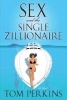 Sex and the Single Zillionaire - A Novel (Paperback) - Tom Perkins Photo