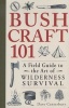 Bushcraft 101 - A Field Guide to the Art of Wilderness Survival (Paperback) - Dave Canterbury Photo