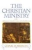 Christian Ministry, with an Inquiry into the Causes of Its Inefficiency (Hardcover, New impression) - Charles Bridges Photo