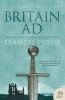 Britain AD - A Quest for Arthur, England and the Anglo-Saxons (Paperback, TV tie in ed) - Francis Pryor Photo