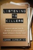 Listening to Killers - Lessons Learned from My Twenty Years as a Psychological Expert Witness in Murder Cases (Paperback) - James Garbarino Photo