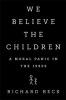 We Believe the Children - A Moral Panic in the 1980s (Hardcover) - Richard Beck Photo