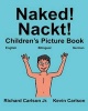 Naked! Nackt! - Children's Picture Book English-German (Bilingual Edition) (WWW.Rich.Center) (Paperback) - Richard Carlson Jr Photo