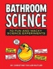 Bathroom Science - 70 Fun and Wacky Science Experiments (Spiral bound) - Christine Taylor Butler Photo