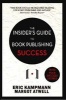 The Insider's Guide to Book Publishing Success (Paperback, New) - Eric Kampmann Photo