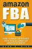 Amazon Fba - How to Make Six-Figures with a Fulfillment by Amazon Business (Paperback) - Alan D Rice Photo