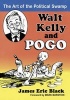 Walt Kelly and Pogo - The Art of the Political Swamp (Paperback) - James Eric Black Photo