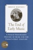 The End of Early Music - A Period Performer's History of Music for the Twenty-first Century (Hardcover, Annotated Ed) - Bruce Haynes Photo