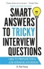 Smart Answers to Tricky Interview Questions - How to Prepare for a Job-Winning Interview (Paperback) - Rob Yeung Photo