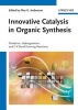 Innovative Catalysis in Organic Synthesis - Oxidation, Hydrogenation,and C-X Bond Forming Reactions (Hardcover) - Pher G Andersson Photo