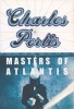 Masters of Atlantis (Paperback) - Charles Portis Photo