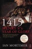 1415  - Henry V's Year of Glory (Paperback) - Ian Mortimer Photo