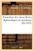 Formulaire Des Chancelleries Diplomatiques Et Consulaires, Suivi Du Tarif Des Chancelleries - Et Du Texte Des Principales Lois Relatives Aux Consulats. 2e Edition (French, Paperback) - De Clercq A Photo