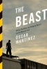 The Beast - Riding the Rails and Dodging Narcos on the Migrant Trail (Paperback) - Oscar J Mart inez Photo