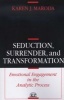 Seduction, Surrender and Transformation - Emotional Engagement in the Analytic Process (Paperback, New edition) - Karen J Maroda Photo