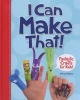 I Can Make That! - Fantastic Crafts for Kids! (Hardcover, Revised) - Mary Wallace Photo