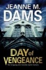 Day of Vengeance: Dorothy Martin Investigates Murder in the Cathedral (Hardcover, First World Publication) - Jeanne M Dams Photo