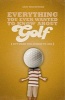 Everything You Ever Wanted to Know About Golf But Were Too Afraid to Ask (Paperback) - Iain Macintosh Photo