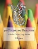 50 Coloring Dragons - Adult Coloring Book (Paperback) - J Benson Photo