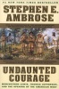 Undaunted Courage - Meriwether Lewis, Thomas Jefferson and the Opening of the American West (Paperback) - Steven Ambrose Photo