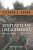 Soviet Fates and Lost Alternatives - From Stalinism to the New Cold War (Paperback) - Stephen F Cohen Photo