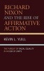 Richard Nixon and the Rise of Affirmative Action - The Pursuit of Racial Equality in an Era of Limits (Hardcover, annotated edition) - Kevin Yuill Photo