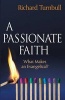 A Passionate Faith - What Makes an Evangelical? (Paperback) - Richard Turnbull Photo