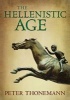 The Hellenistic Age (Hardcover) - Peter Thonemann Photo