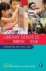 Library Services from Birth to Five - Delivering the Best Start (Paperback) - Carolynn Rankin Photo