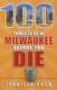 100 Things to Do in Milwaukee Before You Die (Paperback) - Jennifer Posh Photo