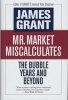 Mr Market Miscalculates (Hardcover) - James Grant Photo