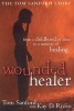 Wounded Healer - From a Childhood of Abuse to a Ministry of Healing: The  Story (Hardcover) - Tom Sanford Photo